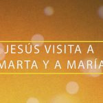 Jesús visita a Marta y a María
