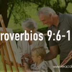 Palabras de sabiduría 70 | Proverbios 9:6-12