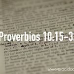 Palabras de sabiduría 77| Proverbios 10:15-32