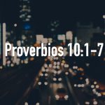 Palabras de sabiduría 73 | Proverbios 10:1-7