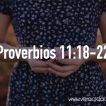 Palabras de sabiduría 81 | Proverbios 11:18-22