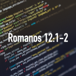Palabras de Sabiduría 1 | Romanos 12:1-2