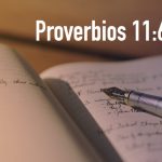 Palabras de sabiduría 79| Proverbios 11:6-13