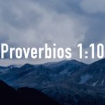 Palabras de Sabiduría 11|Proverbios 1:10