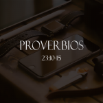 Palabras de sabiduría 92| Proverbios 23:10-15