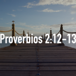 Palabras de Sabiduría 20|Proverbios 2:12-13
