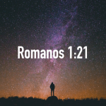 Palabras de Sabiduría 3| Romanos 1:21