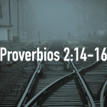 Palabras de Sabiduría 21 |Proverbios 2:14-16