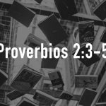 Palabras de Sabiduría 15 |Proverbios 2:3-5