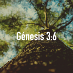Palabras de Sabiduría 2 | Génesis 3:6